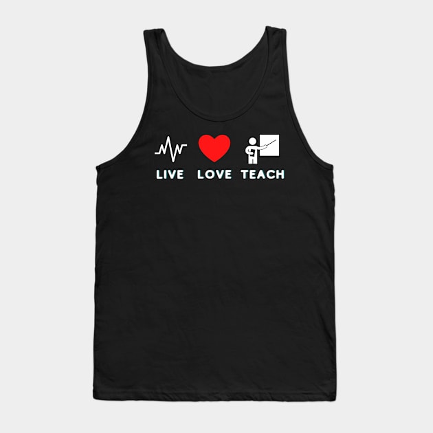 LIVE LOVE TEACH Tank Top by 30.Dec